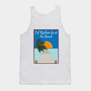 i'd rather be at the beach Tank Top